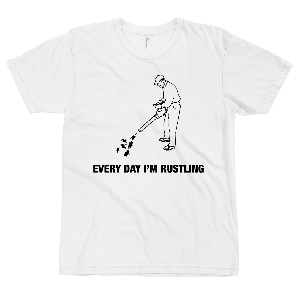 Every Day I'm Rustling T-Shirt