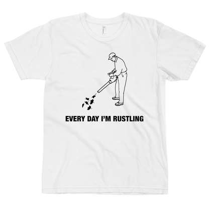 Every Day I'm Rustling T-Shirt