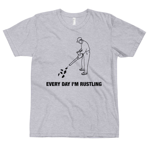 Every Day I'm Rustling T-Shirt