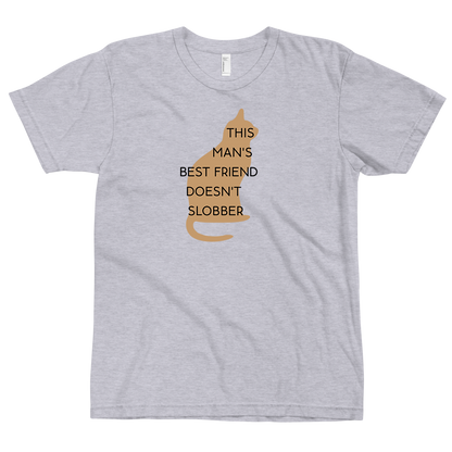This Man's Best Friend Doesn't Slobber T-Shirt