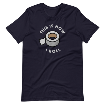 This Is How I Roll (Duct Tape) T-Shirt