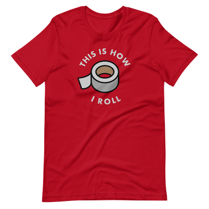 This Is How I Roll (Duct Tape) T-Shirt