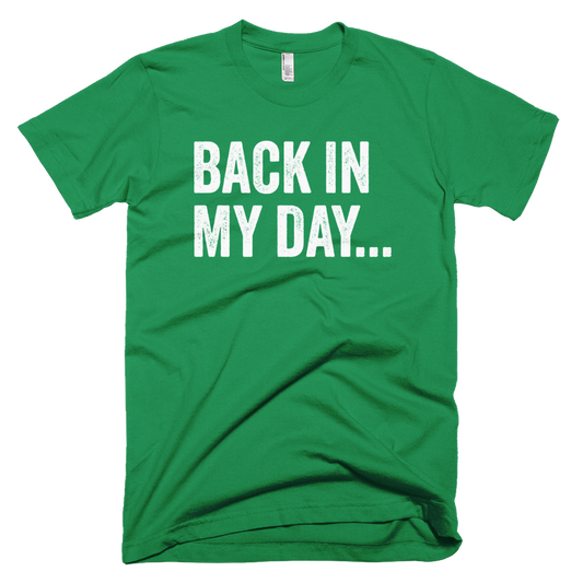 Back In My Day Short Sleeve T-Shirt
