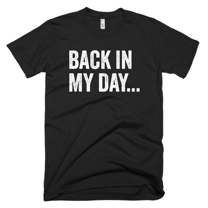 Back In My Day Short Sleeve T-Shirt